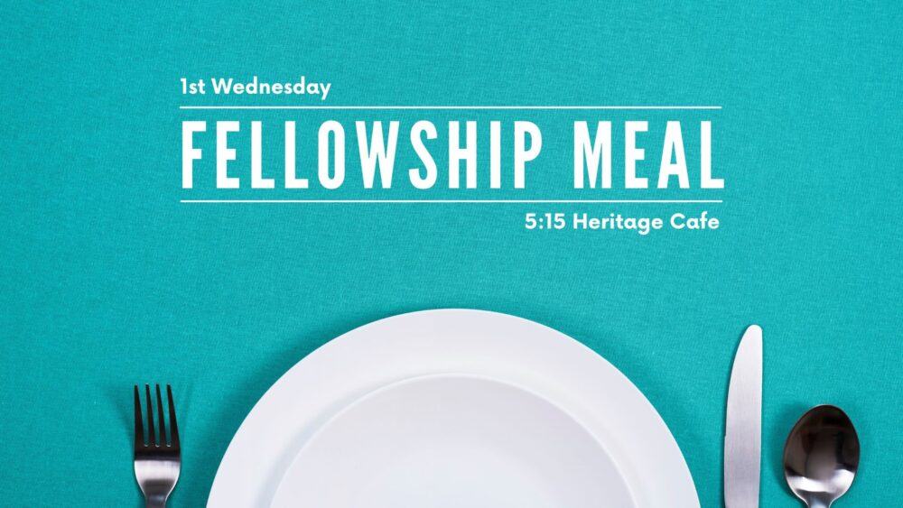 Monthly Fellowship Meal – HERITAGE Baptist Church