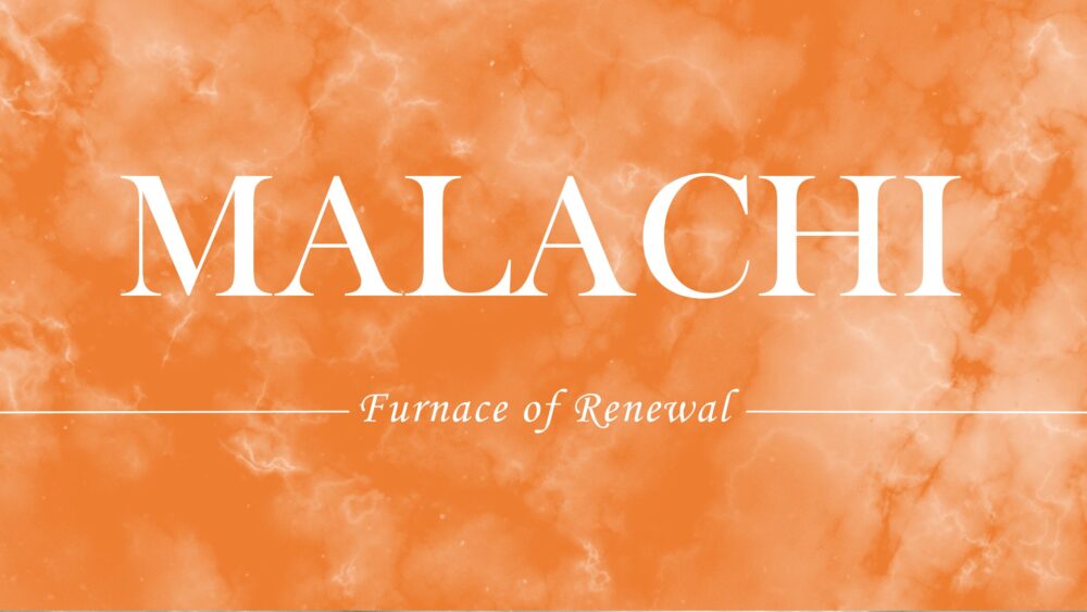 Malachi: Furnace of Renewal