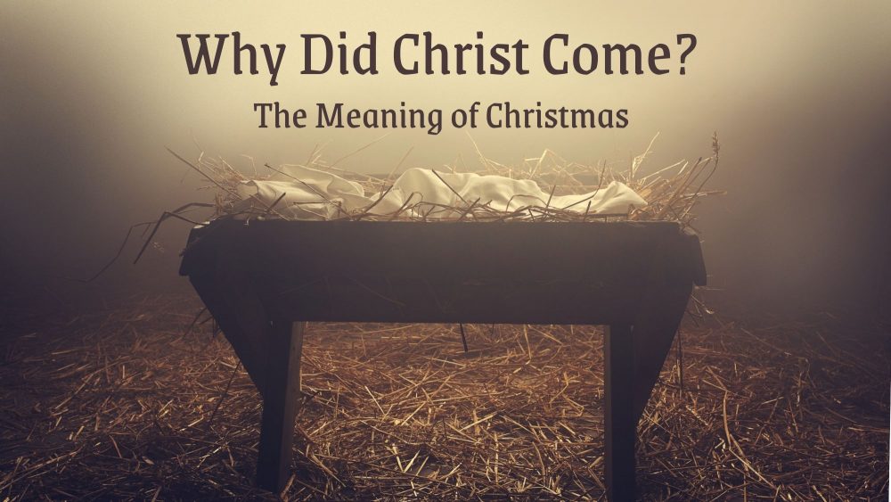 Why Did Christ Come?