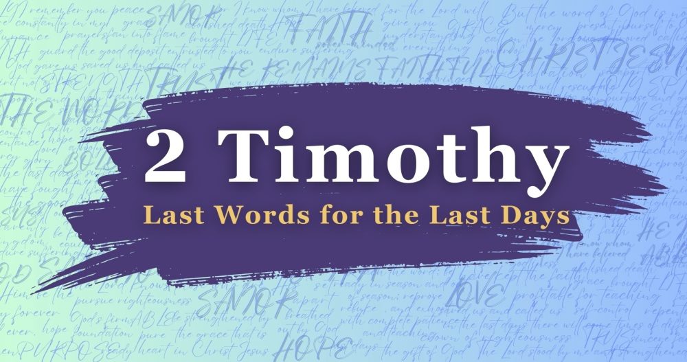 2 Timothy: Last Words for the Last Days