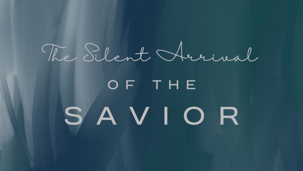 The Silent Arrival of the Savior